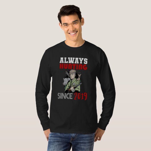 Always hunting since 2019 T-Shirt (Vorne ganz)