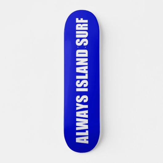 ALWAYS ISLAND SURF Skateboard deck (Vorne)
