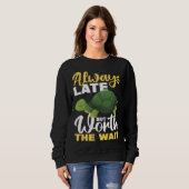 Always Late But Worth The Wait Sweatshirt (Vorne ganz)