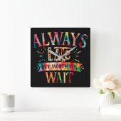 Always Late But Worth Wait Quadratische Wanduhr (Zuhause)