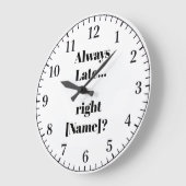 Always Late Personalized Wall Clock – Funny Custom Große Wanduhr (Winkel)