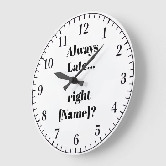 Always Late Personalized Wall Clock – Funny Custom Große Wanduhr (Winkel)