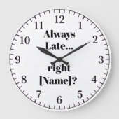 Always Late Personalized Wall Clock – Funny Custom Große Wanduhr (Vorderseite)