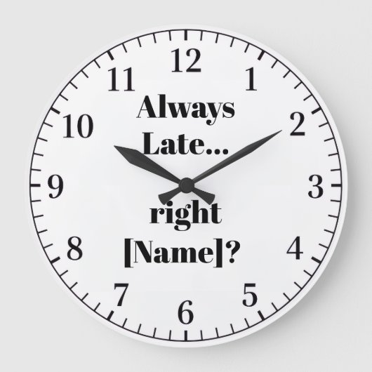 Always Late Personalized Wall Clock – Funny Custom Große Wanduhr (Vorderseite)