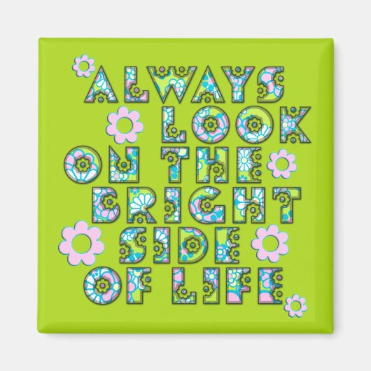 always look on the bright side of life magnet (Vorne)