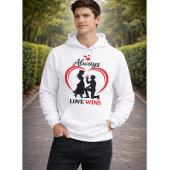 Always Love Wins Romantic Unisex Valentine Hoodie