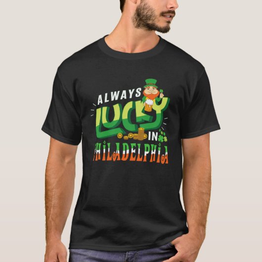 Always Lucky In Philadelphia Saint Patricks Day T-Shirt (Vorderseite)