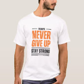 Always Never give UP and stay strong t-shirt (Vorderseite)