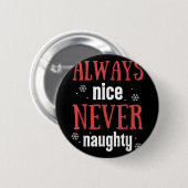 Always Nice Never Naughty Funny Merry Christmas Button (Vorne & Hinten)