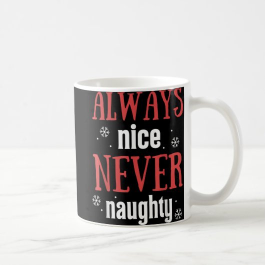 Always Nice Never Naughty Funny Merry Christmas Kaffeetasse (Rechts)