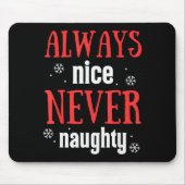 Always Nice Never Naughty Funny Merry Christmas  Mousepad (Vorne)
