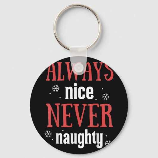 Always Nice Never Naughty Funny Merry Christmas  Schlüsselanhänger (Vorderseite)