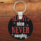 Always Nice Never Naughty Funny Merry Christmas  Schlüsselanhänger (Vorderseite)