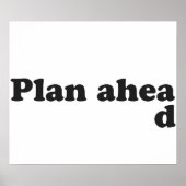 Always Plan Ahead Poster (Vorne)