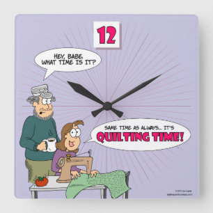 Always Quilting Time - Clock for Quilters Quadratische Wanduhr