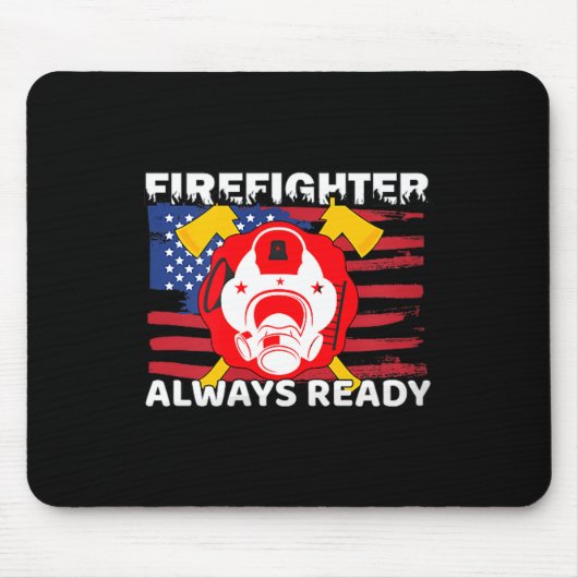 Always Ready Firefighter Gift Proud Fireman Quotes Mousepad (Vorne)