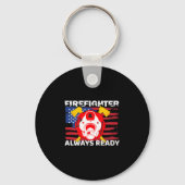 Always Ready Firefighter Gift Proud Fireman Quotes Schlüsselanhänger (Vorderseite)