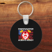 Always Ready Firefighter Gift Proud Fireman Quotes Schlüsselanhänger (Vorderseite)