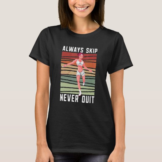 Always Skip Dont Quit Retro Skipping Rope Jumping T-Shirt (Vorderseite)