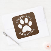 ALWAYS STAY PAWSITIVE funny dog paw inspirational Quadratischer Aufkleber (Umschlag)