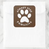 ALWAYS STAY PAWSITIVE funny dog paw inspirational Quadratischer Aufkleber (Tasche)