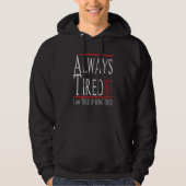 Always Tired 247 Tired Of Being Tired Sarcastic Jo Hoodie (Vorderseite)