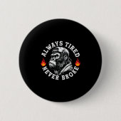 Always Tired Never Broke Funny Monkey (2 Sided) Button (Vorderseite)