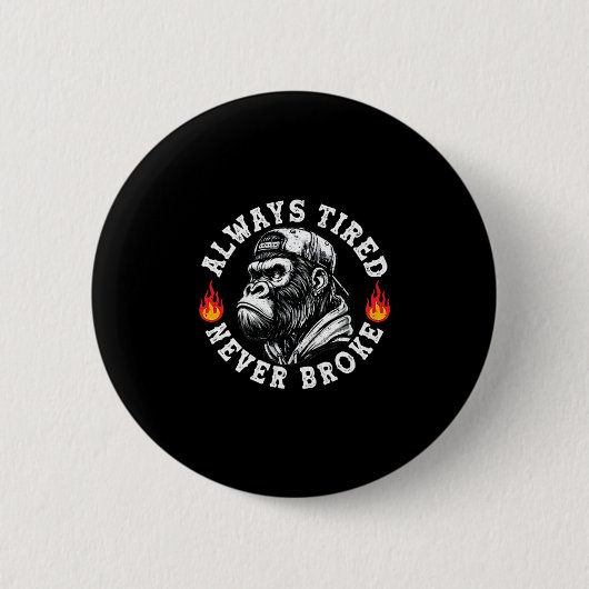 Always Tired Never Broke Funny Monkey (2 Sided) Button (Vorderseite)