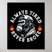 Always Tired Never Broke Funny Monkey (2 Sided)  Poster (Vorne)