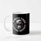 Always Tired Never Broke Funny Monkey (on Back)  Kaffeetasse (Links)