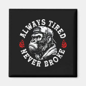 Always Tired Never Broke Funny Monkey (on Back) Magnet (Vorne)
