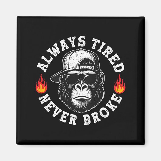 Always Tired Never Broke Funny Monkey (on Back)  Magnet (Vorne)