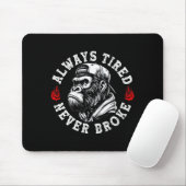 Always Tired Never Broke Funny Monkey (on Back)  Mousepad (Mit Mouse)