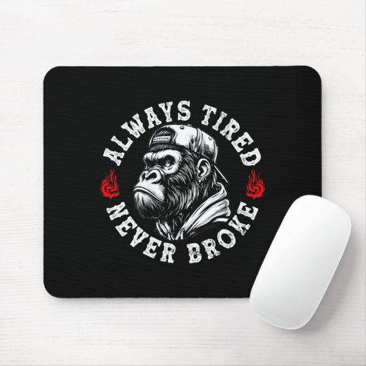 Always Tired Never Broke Funny Monkey (on Back)  Mousepad (Mit Mouse)
