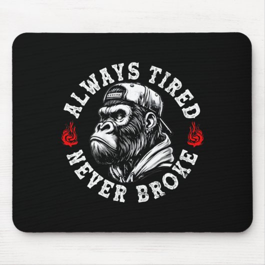 Always Tired Never Broke Funny Monkey (on Back)  Mousepad (Vorne)