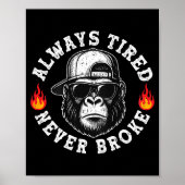 Always Tired Never Broke Funny Monkey (on Back) Poster (Vorne)