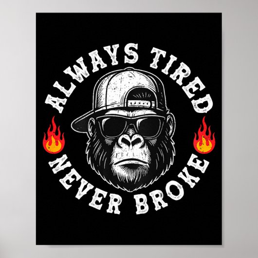 Always Tired Never Broke Funny Monkey (on Back) Poster (Vorne)