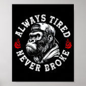 Always Tired Never Broke Funny Monkey (on Back)  Poster (Vorne)