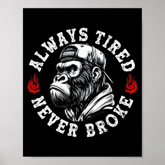 Always Tired Never Broke Funny Monkey (on Back)  Poster (Vorne)