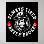 Always Tired Never Broke Funny Monkey (on Back)  Poster (Vorne)