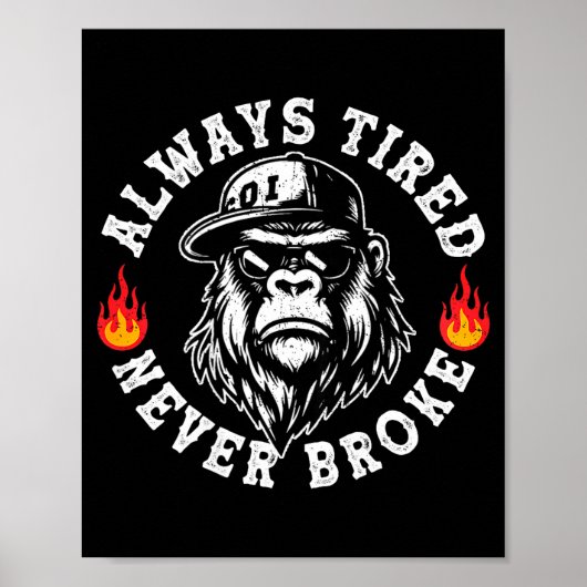 Always Tired Never Broke Funny Monkey (on Back) Poster (Vorne)