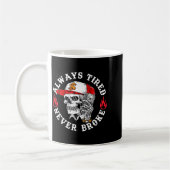 Always Tired Never Broke Funny Skull (on Back) Kaffeetasse (Links)