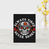Always Tired Never Broke Funny Skull (on Back) Karte (Gelbe Blume)