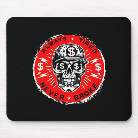 Always Tired Never Broke Funny Skull (on Back)  Mousepad (Vorne)