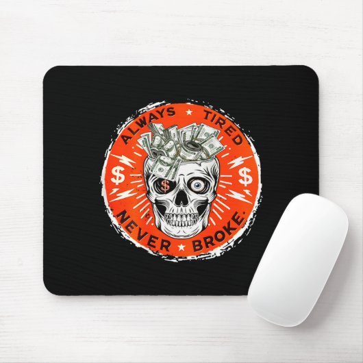 Always Tired Never Broke Funny Skull (on Back) Mousepad (Mit Mouse)