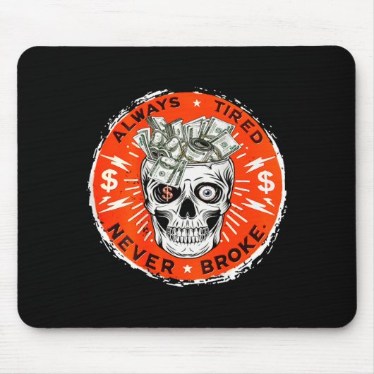 Always Tired Never Broke Funny Skull (on Back)  Mousepad (Vorne)