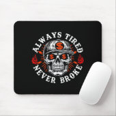 Always Tired Never Broke Funny Skull (on Back)  Mousepad (Mit Mouse)
