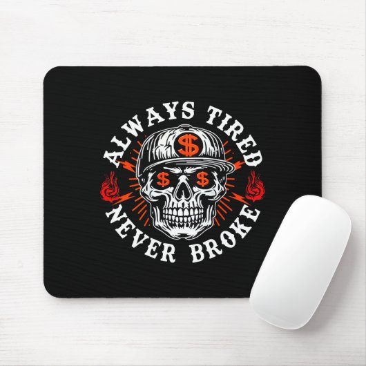 Always Tired Never Broke Funny Skull (on Back)  Mousepad (Mit Mouse)