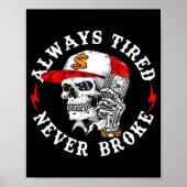 Always Tired Never Broke Funny Skull (on Back) Poster (Vorne)