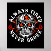 Always Tired Never Broke Funny Skull (on Back)  Poster (Vorne)